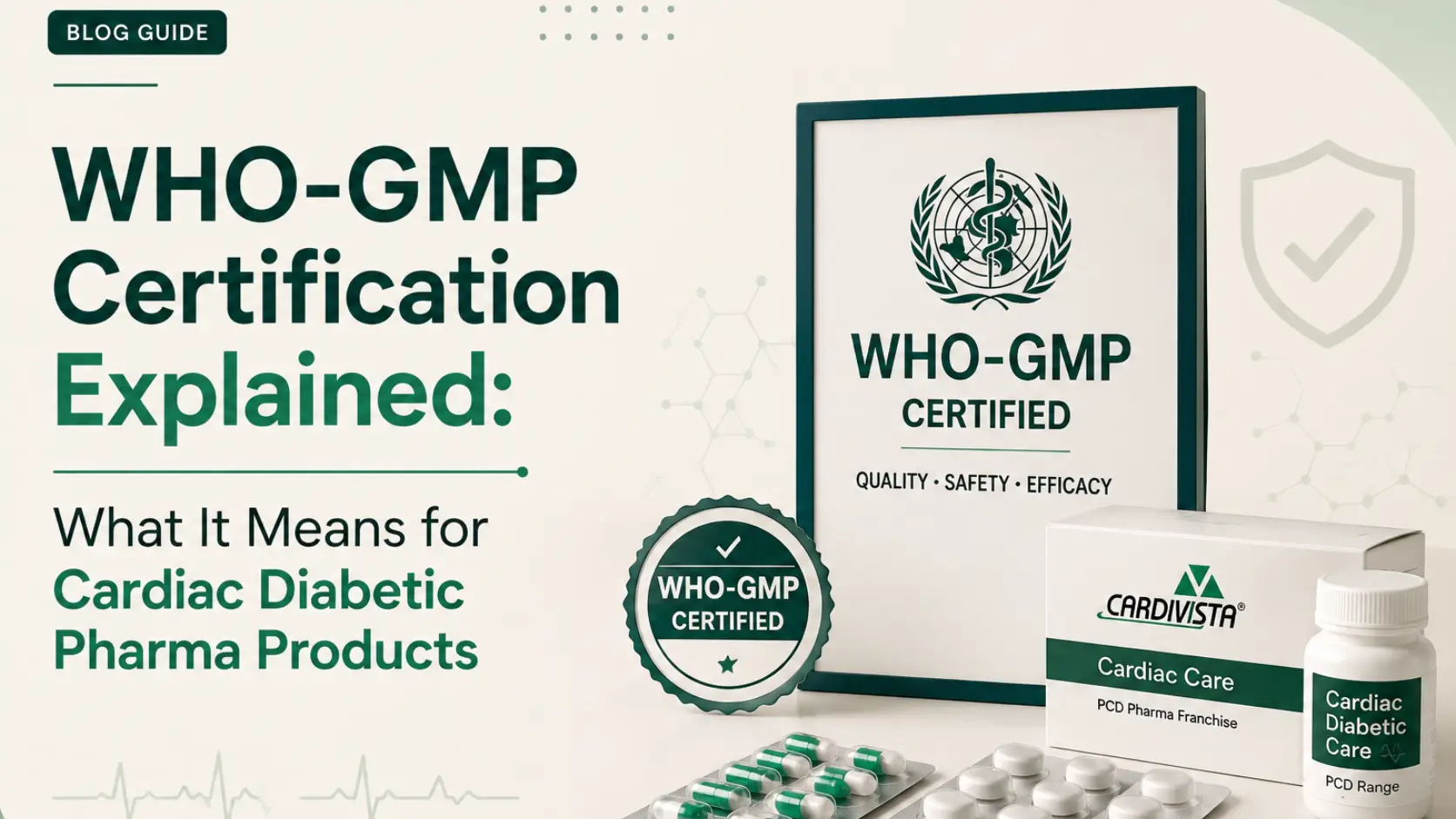 WHO-GMP Certification Explained: What It Means for Cardiac Diabetic Pharma Products